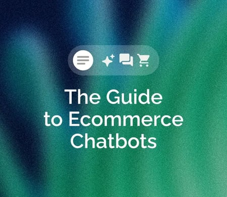 The Ultimate Guide to E-commerce Chatbots