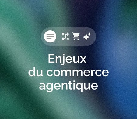 Commerce agentique : qu'est-ce que c'est ?
